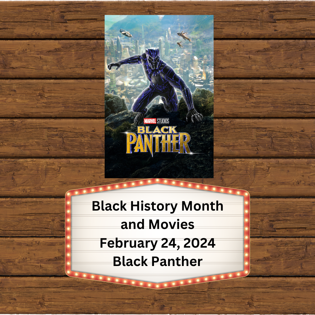 Black History Month and Movies February 24, 2024 Black Panther