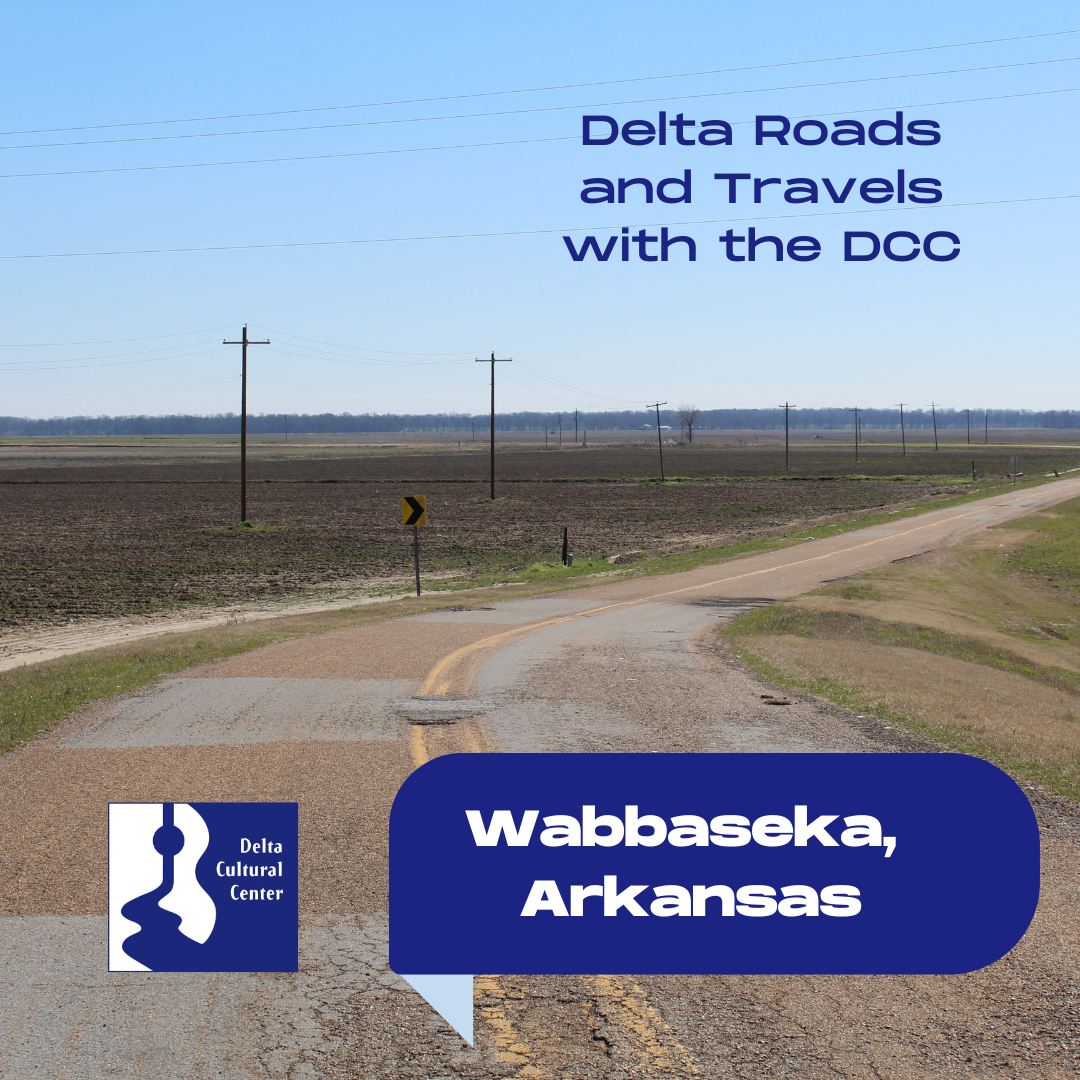 Delta Roads and Travels Wabbaseka, Arkansas