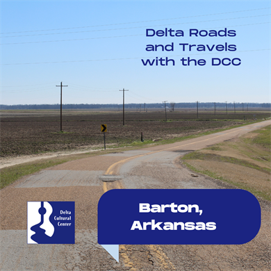 Delta Roads and Travels: Barton, Arkansas