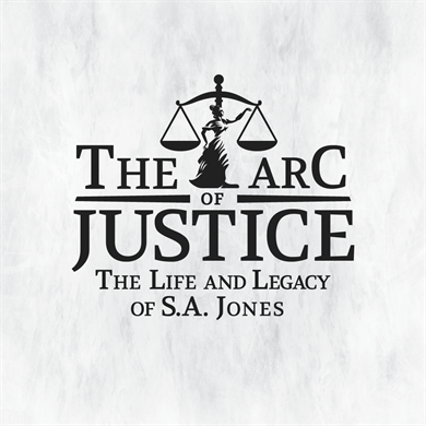 The Arc of Justice: The Life & Legacy of S.A. Jones